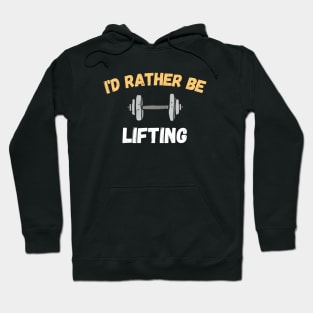 I'd rather be lifting Hoodie